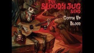 The Bloody Jug Band - Chained To The Bottom