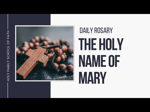 [Daily Rosary Meditations] The Holy Name of Mary
