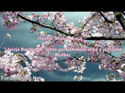 "Lëvizja Bashkohu" është parti Demokratike e jo Islame {hutbe} - Hoxhë: Shaban Tolaj