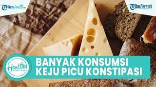 Bahaya! Banyak Konsumsi Keju Bisa Picu Konstipasi, Kenali Penyebab dan Cara Mudah Atasinya