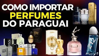 ? Importar do Paraguai - Como Importar Perfumes do Paraguai - Importar Perfumes do Paraguai