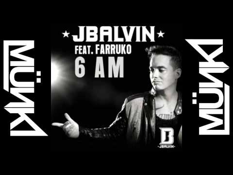 J Balvin Ft. Farruko - 6 AM (DJ Münki Pura Crema Remix)
