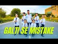 GALTI SE MISTAKE || Dance Choreography Ft. Deepanshi, Vishal, Palak, Ayush, Shivam, Navya, Riya