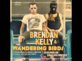 Brendan Kelly and The Wandering Birds - Suffer ...