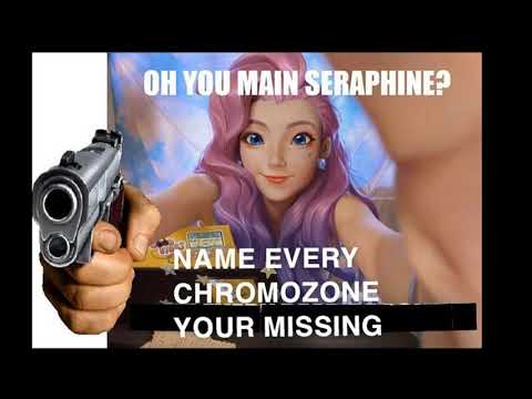Oh so you main seraphine?