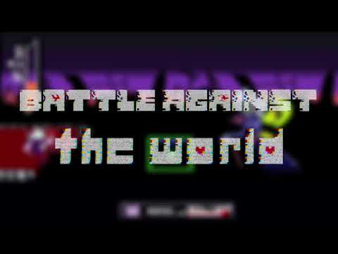 Battle Against THE WORLD: Deltarune Chapter Rewritten