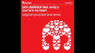 John Dahlback feat. Andy P - Youre In My Heart (Promise Land Remix) HQ