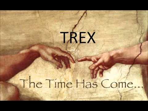 Trex - The Time Has Come