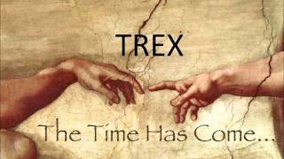 Trex - The Time Has Come