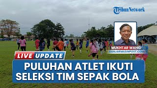 Puluhan Atlet Anak-anak Ikut Seleksi Tim Sepak Bola Wanita Kabupaten Tapin yang Digelar ASBWI Rantau