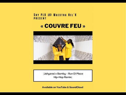 Sky PLR & Maestra Nel'K - COUVRE FEU (Jahyanai x Bamby - Run Di Place Hip-Hop Remix)