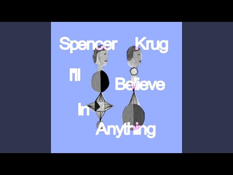 I'll Believe in Anything