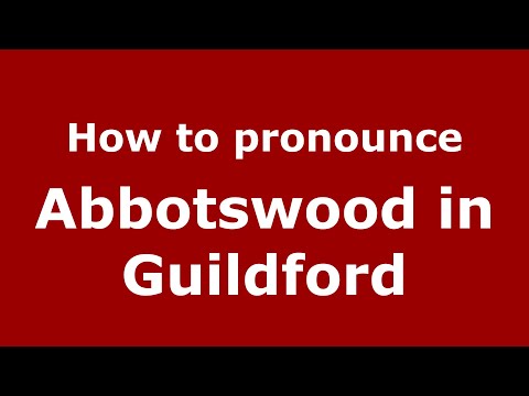 How to pronounce Abbotswood In Guildford