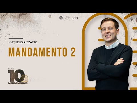 MANDAMENTO 2 - Série 10 Mandamentos | Matheus Pizzatto - 29.05.22