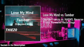 Sophie Francis x NAEMS, Reverse Prime, Revealed Recordings - Lose My Mind x Tambor (Thiezo)