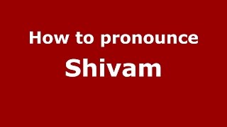 How to pronounce Shivam