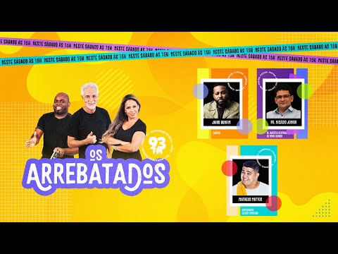 Os Arrebatados recebem o Pr Nicário Jr, o comediante Jesus Sincero e o cantor Jairo Bonfim - 23/9/23