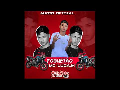 MC LUCA M - FOGUETÃO (PRODUÇÃO DJ ALEX DA VS) ZIKAMEMO PRODUÇÕES)