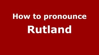 How to pronounce Rutland
