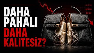 Daha Pahalı, Daha Kalitesiz: Lüksün Yeni Oyunu 