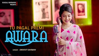 Download lagu TU PAGAL PREMI  AWARA/New Female Version/Cover by Swikriti Barman mp3