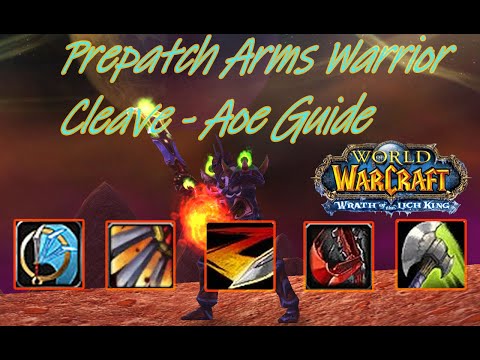 World of Warcraft Wrath of the Lich King in depth Arms Warrior Guide Aoe/Cleave(fokused on prepatch)