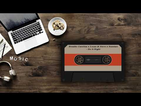Breathe Carolina x Lucas & Steve x Sunstars - Do It Right