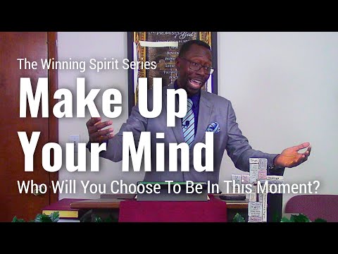 Sermon: Make Up Your Mind! | Winning Spirit | Rev. Leo H. McCrary