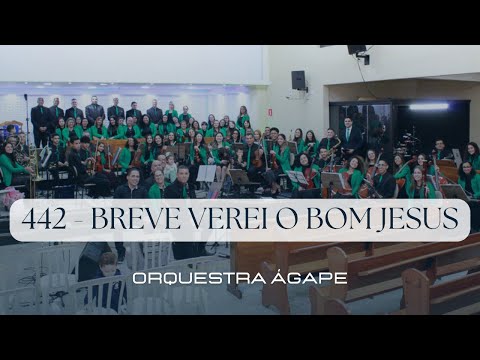 Hino 442 - Breve Verei o Bom Jesus - Harpa Cristã - Orquestra Ágape