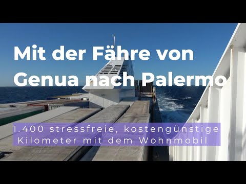 Mit der Fähre von Genua nach Palermo - 1.400 stressfreie, kostengünstige Kilometer mit dem Wohnmobil