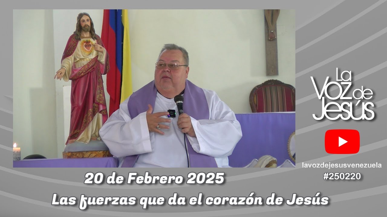 Las fuerzas que da el Coraszón de Jesús : 20 de Febrero 2025 #250220