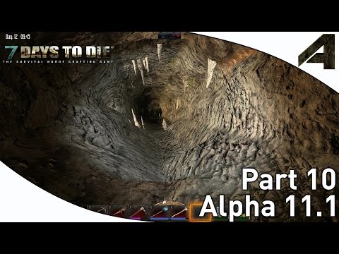 7 Days to Die Alpha 11.1 Gameplay - Part 10 - "Exploring Caves"