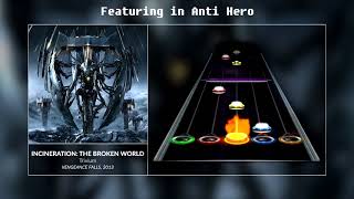 [Anti Hero] Trivium - Incineration: The Broken World (Open Note Chart) (GH3+ &amp; CH Custom Song)