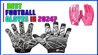 Best Football Gloves in 2024 ? We Tested 5 to Find Out