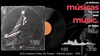 Se Eu Pudesse Voltar No Tempo - Roberto Carlos - 1970