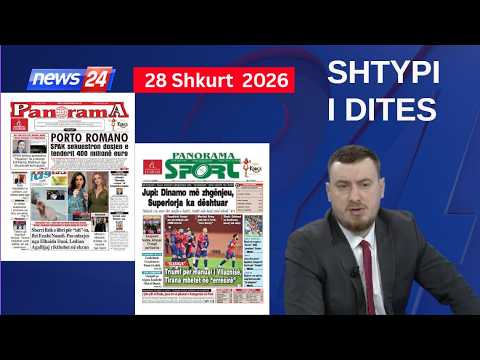 28 Shkurt 2026 - "Shtypi i ditës" në News24 📺 "Koha për t'u zgjuar" në studio me Klevin Mukën