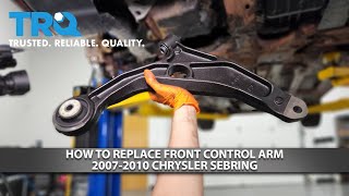 How to Replace Front Control Arm 2007-2010 Chrysler Sebring