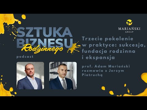 Sztuka Biznesu Rodzinnego: Trzecie pokolenie w praktyce: sukcesja, fundacja rodzinna i ekspansja