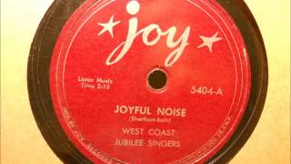West Coast Jubilee Singers - Joyful Noise (Joy 5404)