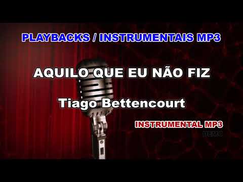 ♬ Playback / Instrumental Mp3 - AQUILO QUE EU NÃO FIZ - Tiago Bettencourt