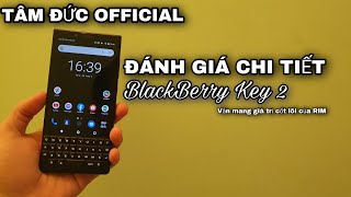 Đánh giá chi tiết BlackBerry Key 2 | Vẫn mang giá trị cốt lõi của RIM- TÂM ĐỨC OFFICIAL