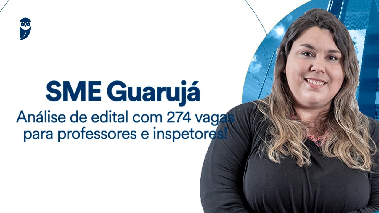 SME Guarujá: análise de edital com 274 vagas para professores e inspetores!