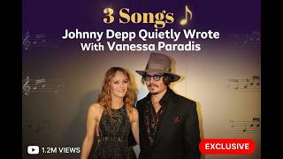 Johnny Depp &amp; Vanessa Paradis: 3 Songs They Wrote Together