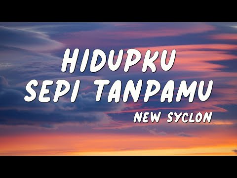 New Syclon - Hidupku Sepi Tanpamu | Lirik