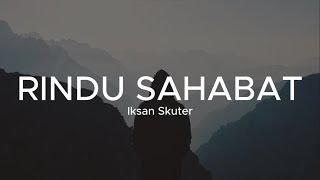 Download lagu Lirik Video - Rindu Sahabat - Iksan Skuter ( Cover by Pribadi Hafiz ) mp3