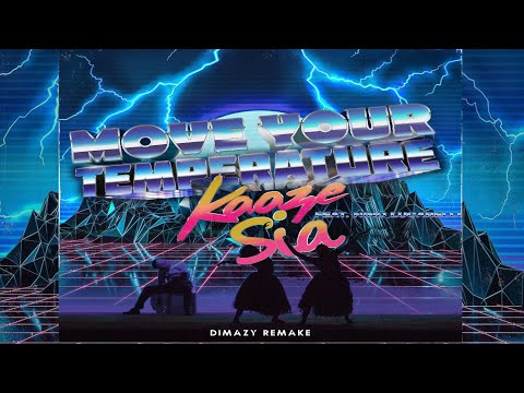 KAAZE vs. Sia - Move your Temperature (KAAZE Mashup) (DIMAZY Remake)