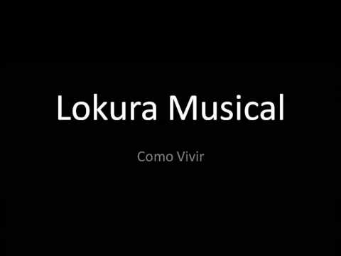 Lokura Musical - Como Vivir