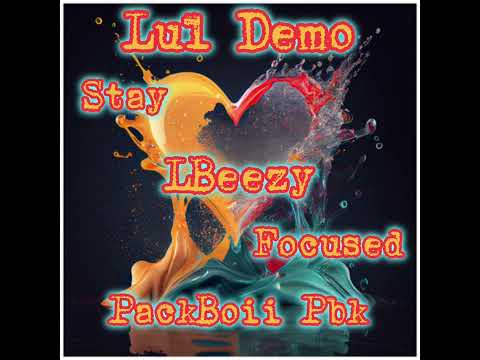 Lul Demo x LBeezy x PackBoii Pbk - Stay Focused