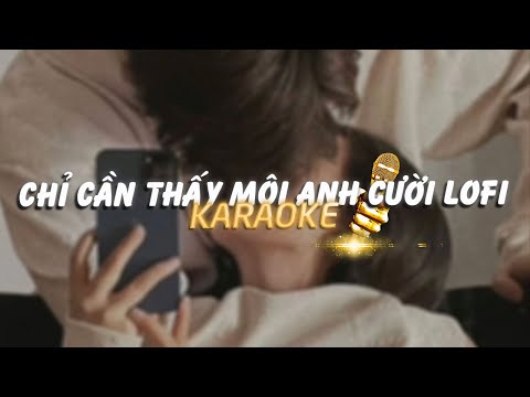 KARAOKE / Chỉ Cần Thấy Môi Anh Cười - Woni x Vy Dương x Quanvrox「Lofi Ver.」/ Official Video