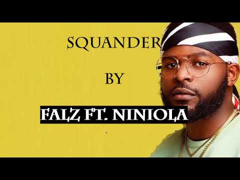 Squander Lyrics by Falz Ft.  Niniola